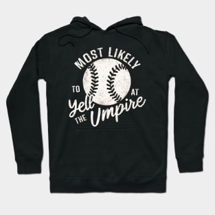 most likely to yell at the umpire Hoodie